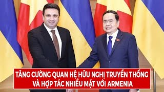 Tăng Cường Quan Hệ Hữu Nghị Truyền Thống Và Hợp Tác Nhiều Mặt Với Armenia