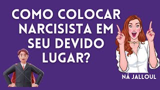 COMO COLOCAR NARCISISTA EM SEU DEVIDO LUGAR?