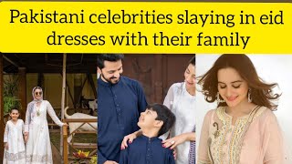 Pakistani celebrities slaying in eid dresses with their family 💖