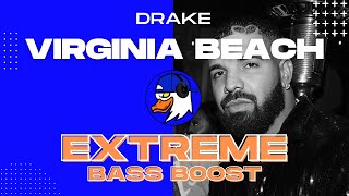 EXTREME BASS BOOST VIRGINIA BEACH - DRAKE