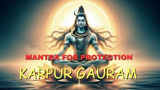 MANTRA FOR PROTECTION | KARPUR GAURAM KARUNAVTARAM | Saavan Special | Shiva Mantra