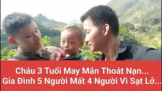 Sạt Lở Kinh Hoàng Gia Đình 4 Người Mất.. Cháu 3 Tuổi May Mắn Được Cứu"Hihi Coi Tivi"