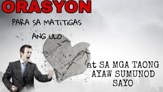 ORASYON PARA SA MATITIGAS ANG ULO AT AYAW SUMUNOD SAYO/LIHIM AT KAALAMAN