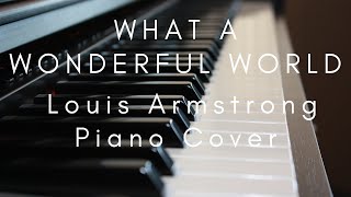 What A Wonderful World - Louis Armstrong- beautiful piano instrumental cover