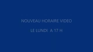 NOUVELLE HORAIRE DES VIDÉO LE LUNDI