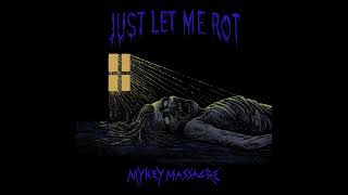 Mykey Massacre - Just Let Me Rot EP