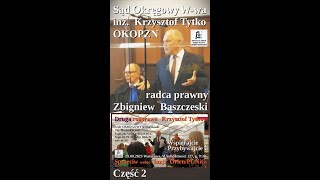 Sąd Okręgowy Warszawa - inż. Krzysztof Tytko OKOPZN z radca prawny Zbigniew Baszczeski - Część 2