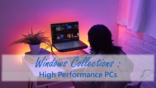 Windows Collection | High Performance PCs (Productivity or Gaming?)