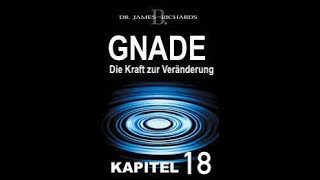 GNADE Die Kraft zur Veränderung [Kapitel 18] - Dr. Jim Richards