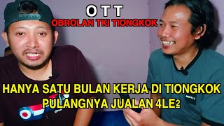 OTT#4 || HANYA SATU BULAN KERJA DI TIONGKOK, PULANGNYA JUALAN 4LE - 4LE