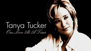 One Love AT a Time ☆ Tanya TUCKER