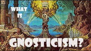 What is Gnosticism?