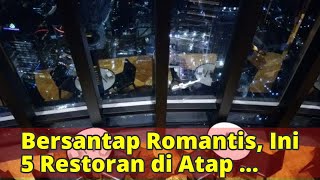 Bersantap Romantis, Ini 5 Restoran di Atap Gedung Jakarta