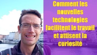 Comment les nouvelles technologies facilitent le travail et attisent la curiosité