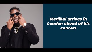 Check out how MEDIKAL arrived in LONDON ahead of his concert