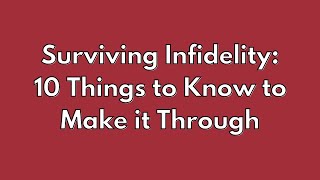 Surviving Infidelity | 10 Things to Know to Make it Through