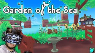 BUILD YOUR DREAM GARDEN IN VIRTUAL REALITY | Garden of the Sea Gameplay (HTC Vive VR)