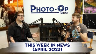 This Week in Photo News (Apr 2023): S2E33