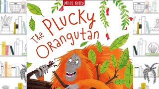 THE PLUCKY ORANGUTAN | STORYTIME FOR KIDS | READ ALOUD FOR KIDS