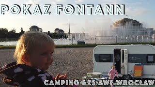 Jak wygląda Camping AZS-AWF we Wrocławiu oraz oglądamy Pokaz Fontann