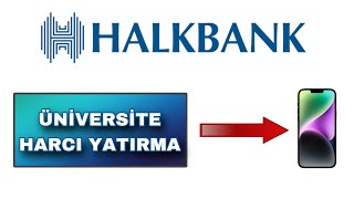 Halkbank Mobil Üniversite Harcı Nasıl Yatırılır - Harç Ödemesi Nasıl Yapılır