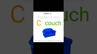 English is easy. Letter C, is the first letter in the word "Couch".