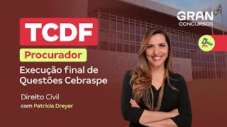 Concurso TCDF Procurador | Execução final de Questões Cebraspe: Direito Civil com Patrícia Dreyer