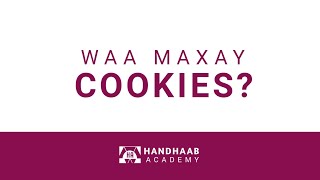 WAA MAXAY  COOKIES? | HANDHAABACADEMY| TECHNOLOGY         #HDACADEMY