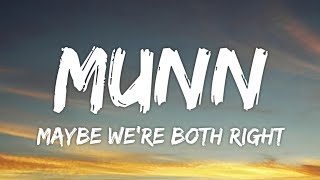 MUNN - Maybe We're Both Right (Lyrics)