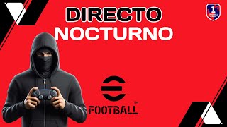 DIRECTO NOCTURNO FREE TO PLAY EFOOTBALL 2024