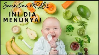 MENU SNACK TIME MPASI  BAYI 5 - 6 BULAN