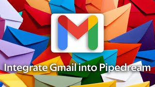 Connecting your Gmail account to Pipedream