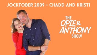 Opie & Anthony - Jocktober: Chadd and Kristi (10/19/2009)