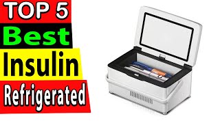 Best Insulin Refrigerated In 2024 (TOP 5)