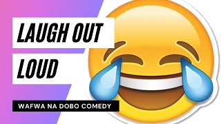 Laugh Out Loud  | Wafwa Na Dobo   Zambian Comedy