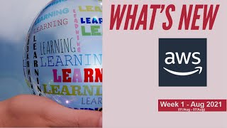 AWS Weekly - WHATS NEW - Week 1 - Aug 2021