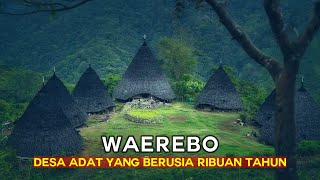 Keindahan Desa di Atas Awan yang Berusia Ribuan Tahun ! Waerebo Desa Kuno Nusa Tenggara Timur