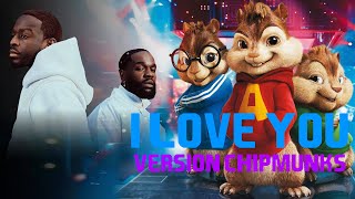 I love you - Dadju & Tayc (version chipmunks)