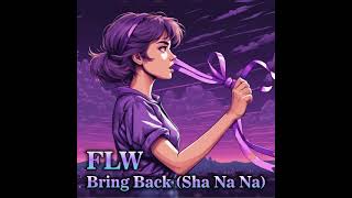 Bring Back (Sha Na Na) - FLW