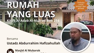 RUMAH YANG LUAS - KAJIAN KITAB AL ADAB AL MUFRAD BERSAMA USTADZ ABDURRAHIM HAFIDZAHULLAH