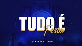 TUDO É FESTA (Camargo DJ Remix Extended)