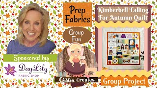 Kimberbell Falling For Autumn Quilt - Prepping Your Fabrics and More - Group Project