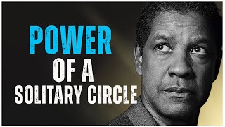 A Man With No Friends Or A Very Small Circle Is Very Secure, Very Strong |  Denzel Washington