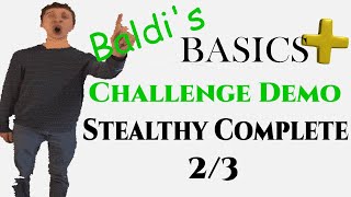 Baldi's Basics Plus Challenge Demo Stealthy Complete 2/3