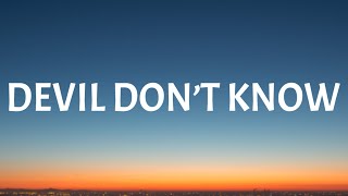 Morgan Wallen - Devil Don’t Know (Lyrics)