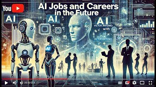 The Future Of Ai Careers: What Jobs Will Be Available? | Victor Antonio