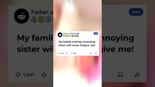 My family and my annoying sister will never forgive me!😔| Reddit , Redditstories #redditstories