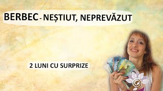 BERBEC: Neștiut - Neprevăzut/ 2 luni de acum/ TAROT -  Zodii de FOC - Horoscop