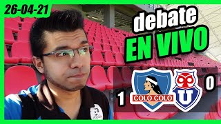 Vivo / 26-04-21 / Post Partido Colo Colo 1 - U. De Chile 0