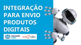 Mercado Pago com n8n, integração para envio de produtos digitais